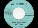 NORTHERN SOUL-ROCK CANDY-ALONE WITH NO LOVE/I DON'T THINK I'LL EVER LOVE ANOTHER