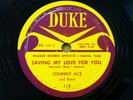 JOHNNY ACE & Band 78 SAVING MY LOVE FOR YOU / YES BABY on Duke VG+++ / M— RJ 785