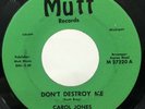 CAROL JONES Don’t Destory Me / Problem Child MUTT DETROIT Northern Soul