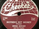 Jesse Knight BLUES 78 Nothing But Money / Nobody Seems To Want Me CHECKER VG++