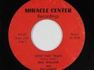 Soul Gospel 45 - Bro. William and The Saints - Stop That Train - Miracle Center