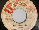 KEN PARKER - YOU BETTER GO - UC RECORD ( REGGAE 7 )