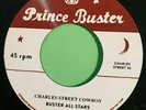 PRINCE BUSTER. CHARLES STREET COWBOY  / ONLY SOUL CAN TELL.BUSTER .SLIM SMITH