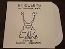 Hi How Are You The Unfinished Album Daniel Johnston Vinyl Album