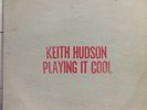 KEITH HUDSON - PLAYING IT COOL & PLAYING IT RIGHT - VINYL REGGAE LP - MINT