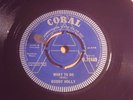 BUDDY HOLLY=WHAT TO DO/UMM OH YEAH=UK CORAL Q.72469=RARE DEMO=VG=1/77