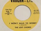 GARAGE 45 RPM - THE LOST CHORDS on VAUGHN-LTD  725 I Want To Be Her Man VG+