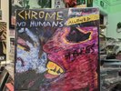 CHROME - NO HUMANS ALLOWED  LP 180 gram Black Vinyl Creed/Edge