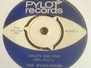 THE BYSTANDERS (MAN / MOD / BEAT) – THAT’S THE END – 1963 7” ON PYLOT RECORDS