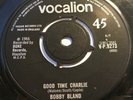 BOBBY BLAND - GOOD TIME CHARLIE /GOOD TIME CHARLIE(WORKING HIS GROOVE BAG) VG+