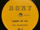 The Musketeers SERENADERS 78 Goodbye My Love / Love You Til My Dying Day on ROXY