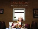 Then Came the Morning [LP] by The Lone Bellow (Vinyl, Jan-2015, Descendant...