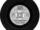 Bobby Crown - Your Conscience / One Way Ticket - Felco F-102 - Hear Full Record