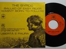BYRDS BALLAD OF EASY RIDER/WASN'T BORN TO FOLLOW  CBS ITALY 7