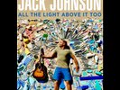 JACK JOHNSON      -   ALL THE LIGHT ABOVE IT TOO     -     NEW VINYL SEALED