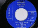 The Mask Man and The Agents LOOP RECORDS 711 M- SOUL NORTHERN SOUL 45
