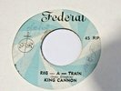 KING CANNON-REG-A-TRAIN B/W SOUL DOCTOR  7