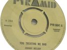 JOHNNY MELODY -You Treating Me Bad OG UK PYRAMID 7