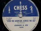 78-ROCK & ROLL-JOHNNIE & JOE-OVER THE MOUNTAIN;ACROSS THE SEA/MY BABY'S GONE ON