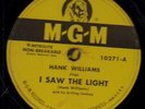 78-HONKY TONK-HANK WILLIAMS-I SAW THE LIGHT/SIX MORE MILES on MGM--