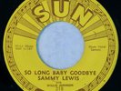 SUN 218 Sammy Lewis Orig RARE Blues 45 Near Mint So Long Baby Goodbye