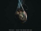 Trivium - What The Dead Men Say (Vinyl)