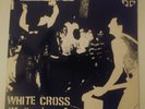 White Cross - What's Going On? 1983 ORIGINAL 1st press KBD Negative Approach