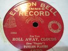 PAVILLON PLAYERS--ROLL AWAY CLOUDS--EDISON 4870--ETAT -G