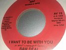 RAW DEAL - I WANT TO BE WITH YOU - PRIVATE MODERN SOUL RAP 45 SCARCE -NM