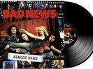BAD NEWS - ALMOST RARE - ID72z - vinyl LP - New