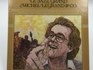 MICHEL LEGRAND & CO    LE JAZZ GRAND    ORIGINAL MASTER RECORDING   MFSL 1-504