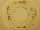 Love's Gone Bad CHRIS CLARK 45 Phonograph Record EX RARE White Label Promo Copy
