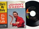 JOHNNY O'KEEFE 45 Shes My Baby / It's too late LIBERTY Teen PIC SLEEVE  Ct2981