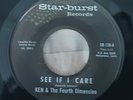 KEN & THE FOURTH DIMENSION SEE IF I CARE RARE 1966 US STAR BURST LABEL GARAGE 45