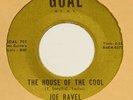 JOE RAVEL 45 House Of The Cool / Bronx Blues TEEN R&B Bopper VG clean