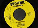GARY BROWN & CHANTS: Spoiled Child / I Worry 45 (R&B dancefloor crusher )