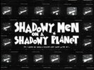 Shadowy Men on a Shadowy Planet 