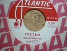 ella washington bye bye baby atlantic  dj usa 45 orig
