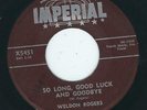 Rockabilly - Weldon Rogers IMPERIAL 5451 So long good luck and goodbye ?