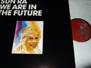 SUN RA : WE ARE IN THE FUTURE LP 1985 SAVOY WL 70811 GERMANY