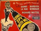Come Spy  With Me Cast Album ,Danny La Rue- Barbara Windsor- Richard Wattis