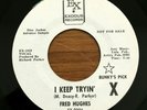 NORTHERN SOUL 45 - FRED HUGHES I Keep Tryin' / We've Got Love EXODUS PROMO RARE