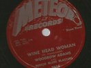 BLUES ROCK 78 - WOODROW ADAMS - WINE HEAD WOMAN  - HEAR 1955 METEOR 5018