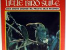 DICK GROVE ORCHESTRA-LITTLE BIRD SUITE-1963 PACIFIC JAZZ RED VINYL STEREO LP