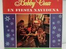 BOBBY CRUZ - EN FIESTA NAVIDENA / FONSECA REC / AGUINALDO, GUARACHA
