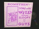 Sloopy and the Guys LP MARK XCTV107449 Somethin' Wild GARAGE Soul 1966