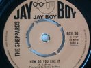 THE SHEPPARDS HOW DO YOU LIKE IT c/w STUBBORN HEART on JAY BOY 1970 ORIGINAL EX.