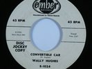 Rockabilly 45 WALLY HUGHES Convertible Car EMBER promo HEAR