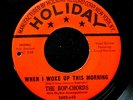 BOP-CHORDS Doo Wop 45rpm When I Woke Up This Morning bw I Really Love Her LISTEN