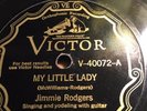 78 Rpm; Jimmie Rodgers; My Little Lady & You And My Old Guitar ; Victor-40072